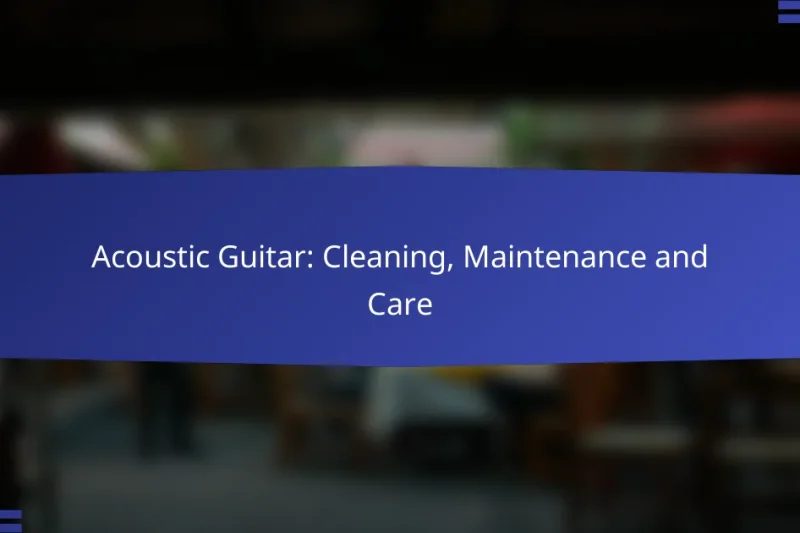 Acoustic Guitar: Cleaning, Maintenance and Care