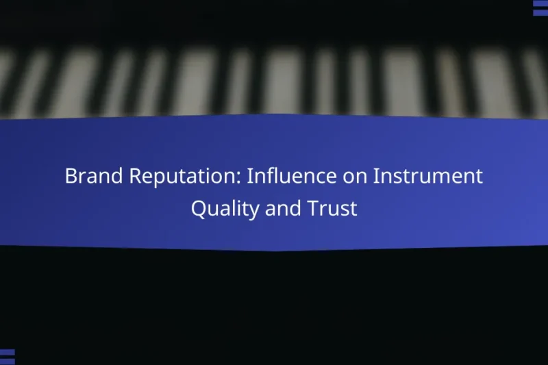 Brand Reputation: Influence on Instrument Quality and Trust