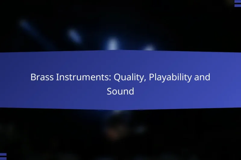 Brass Instruments: Quality, Playability and Sound