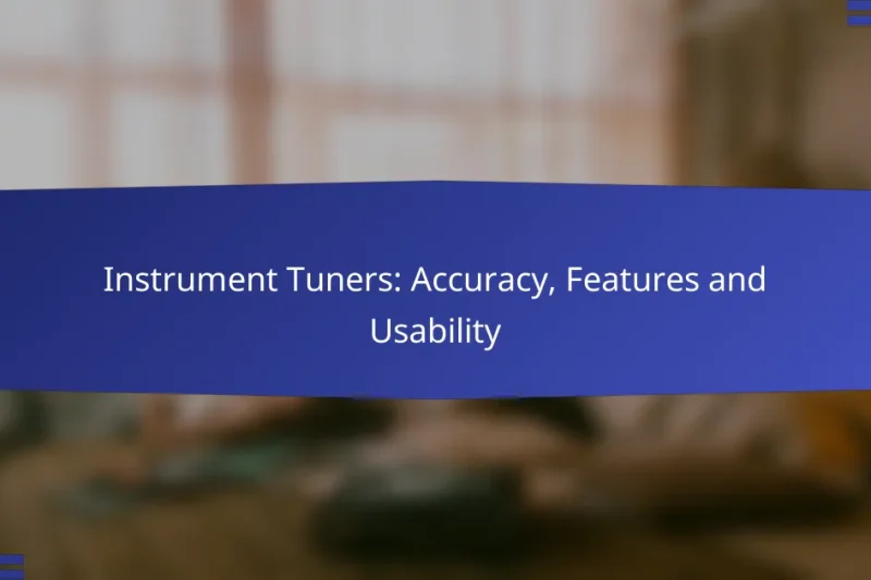 Instrument Tuners: Accuracy, Features and Usability