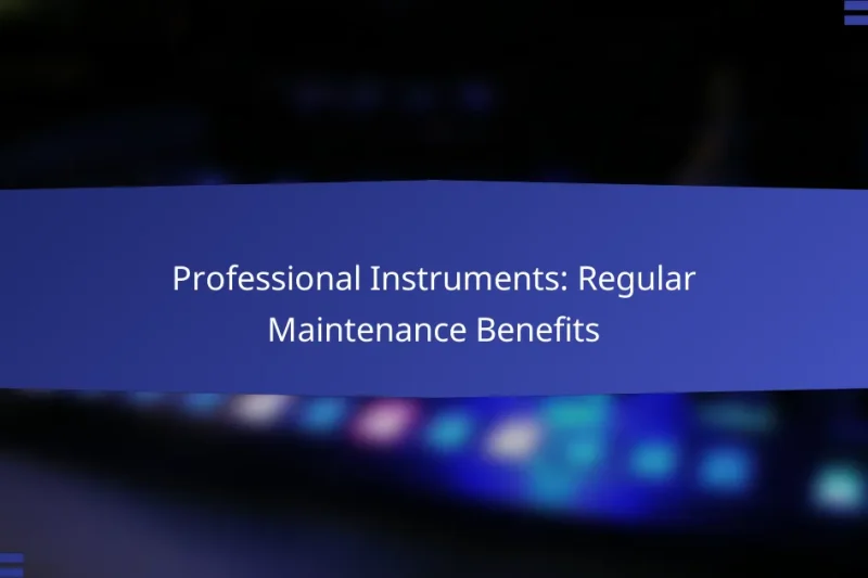 Professional Instruments: Regular Maintenance Benefits