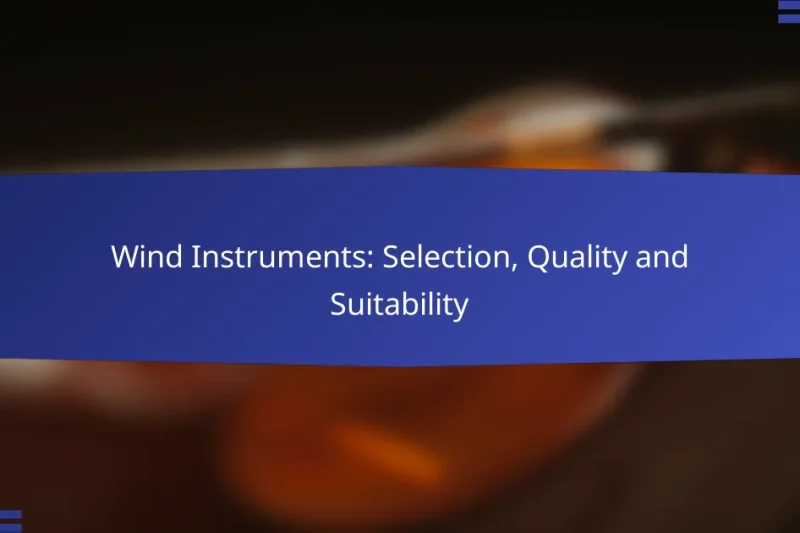 Wind Instruments: Selection, Quality and Suitability
