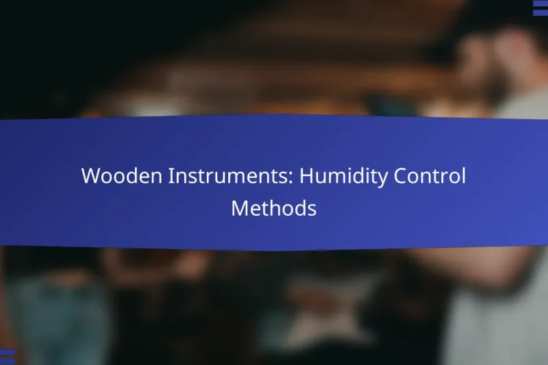 Wooden Instruments: Humidity Control Methods