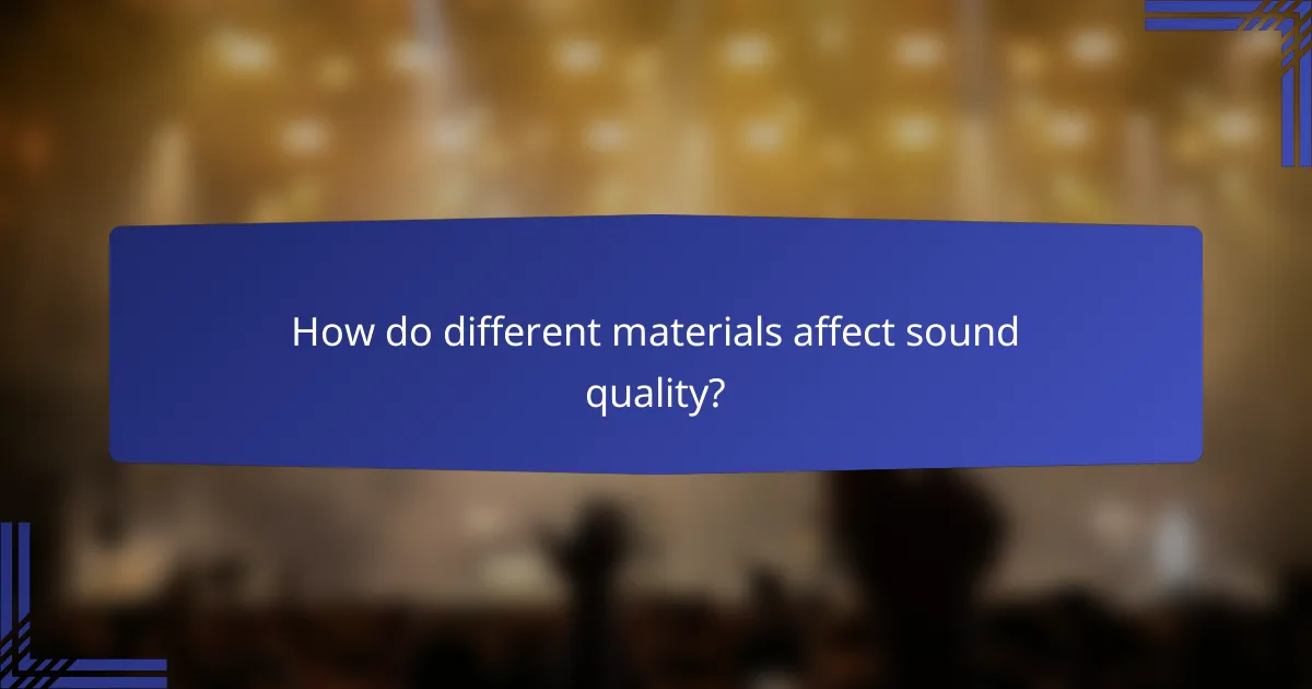 How do different materials affect sound quality?