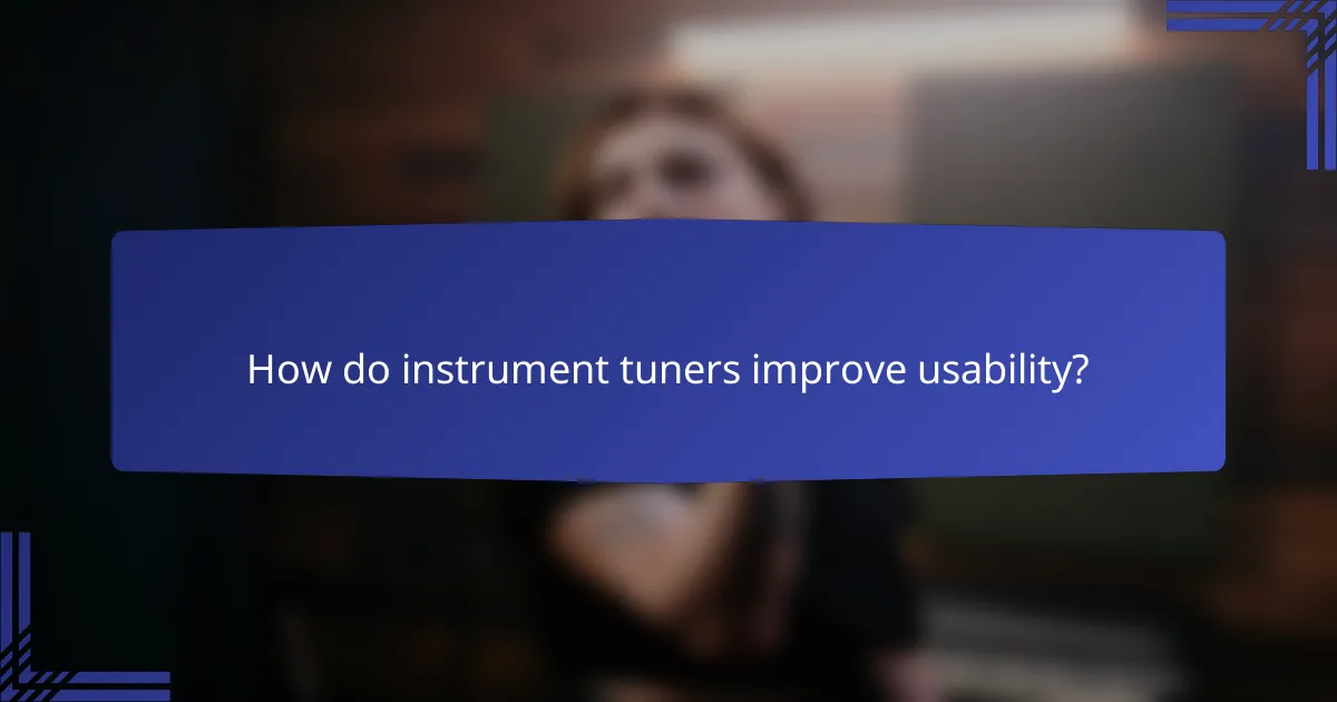How do instrument tuners improve usability?