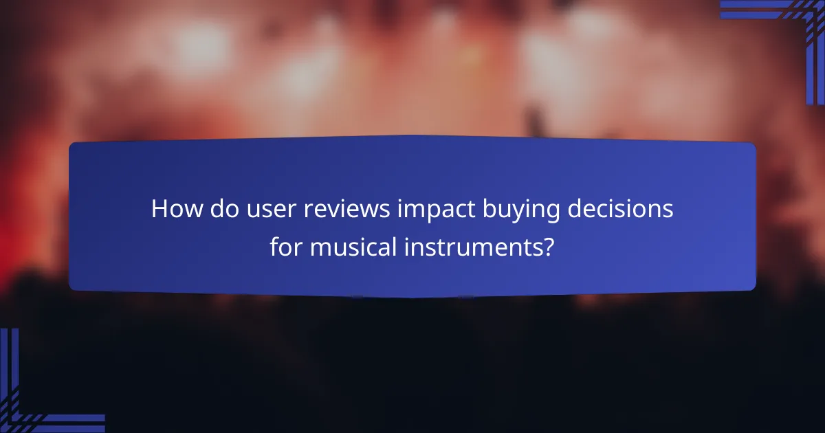 How do user reviews impact buying decisions for musical instruments?