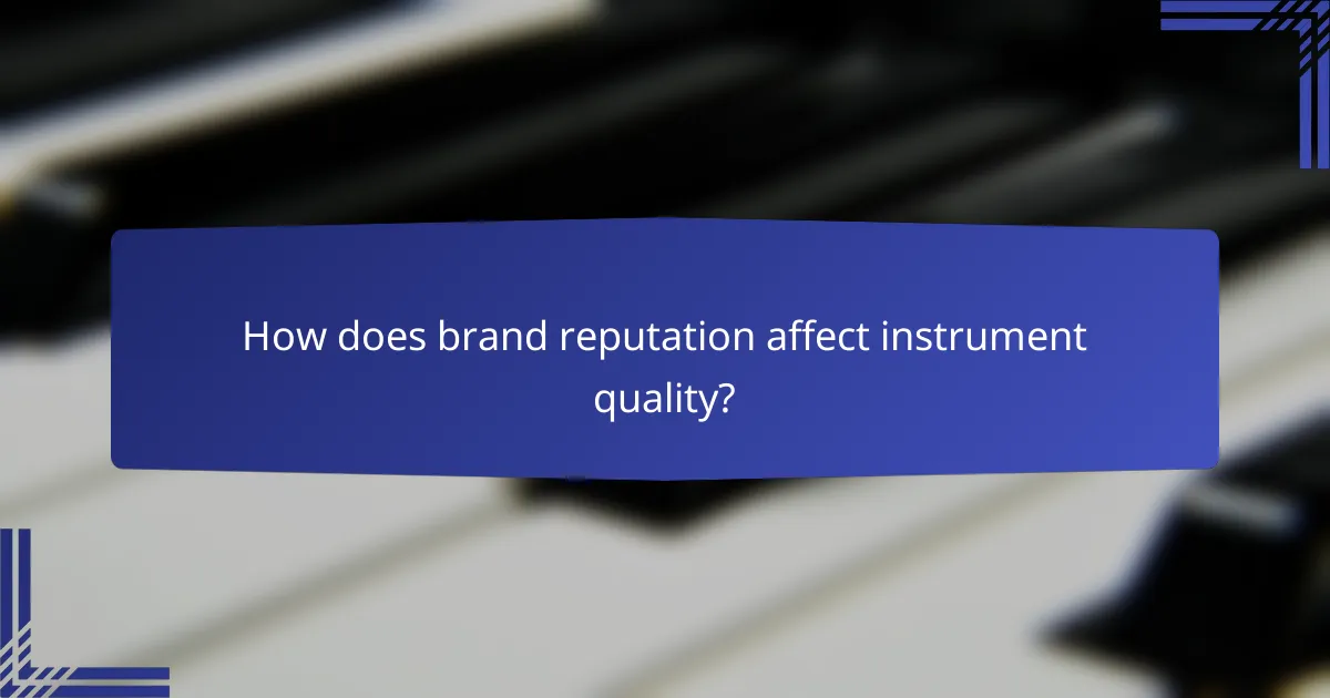 How does brand reputation affect instrument quality?