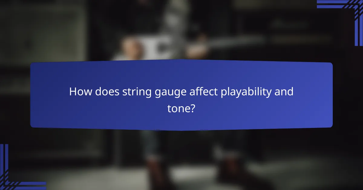 How does string gauge affect playability and tone?