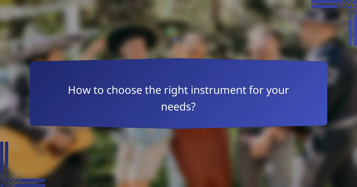 How to choose the right instrument for your needs?