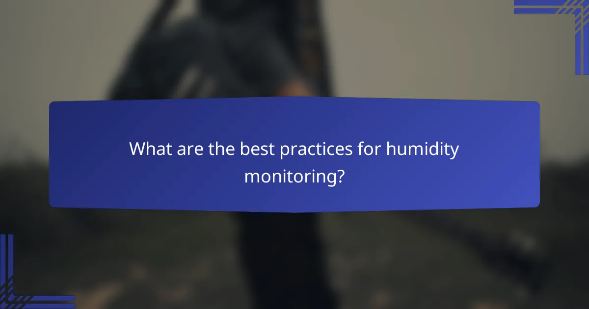 What are the best practices for humidity monitoring?