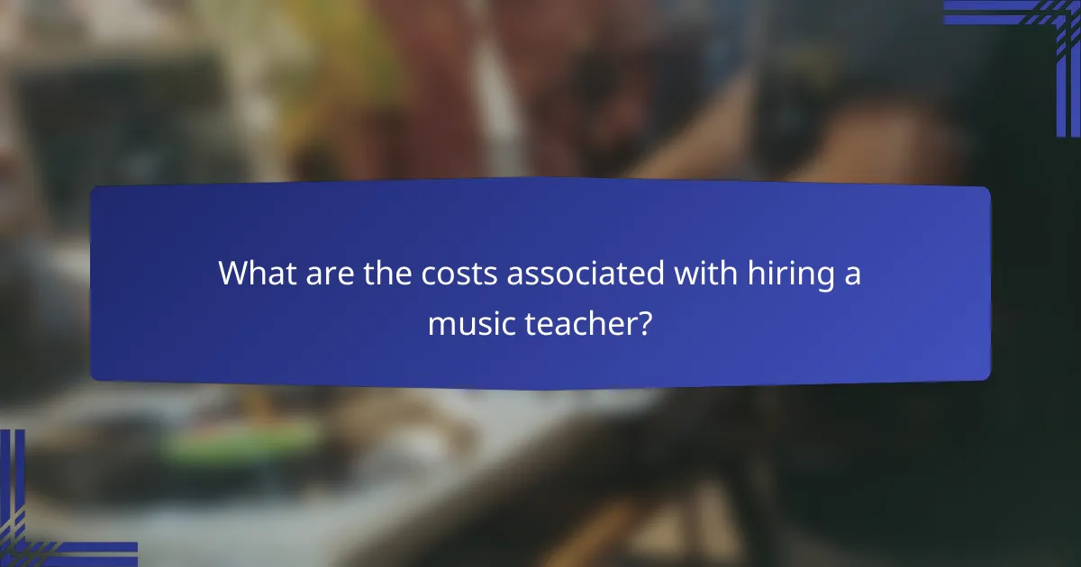 What are the costs associated with hiring a music teacher?