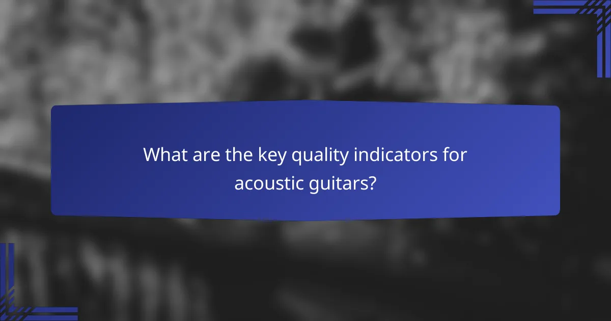 What are the key quality indicators for acoustic guitars?