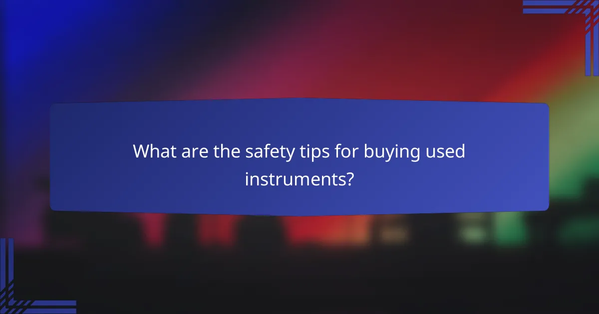 What are the safety tips for buying used instruments?