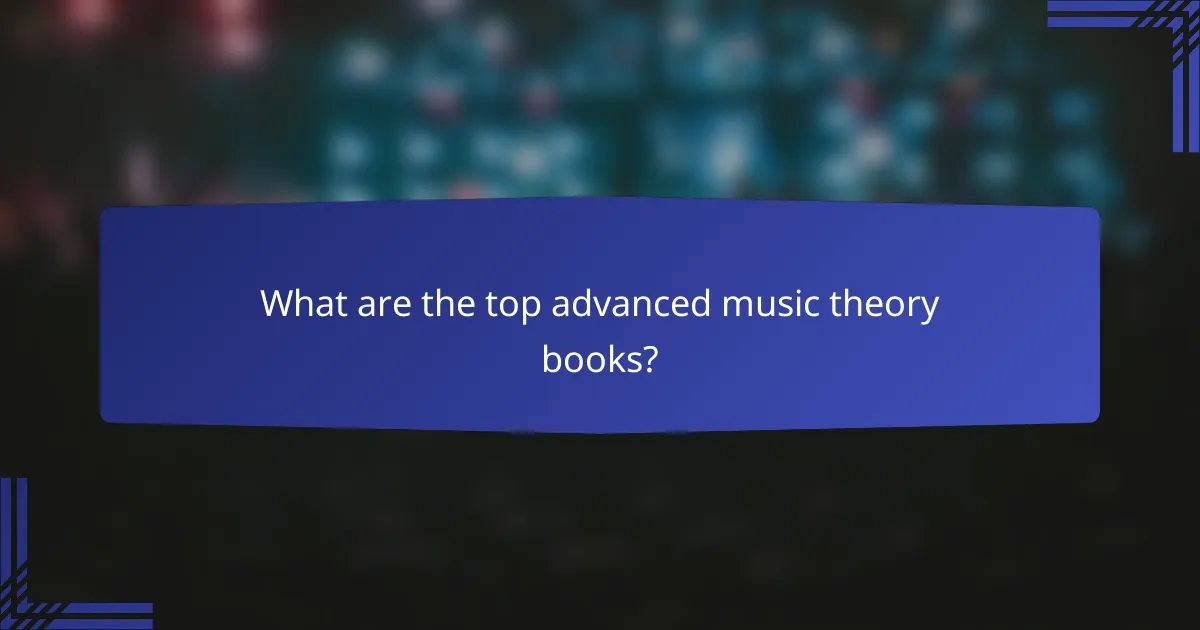 What are the top advanced music theory books?