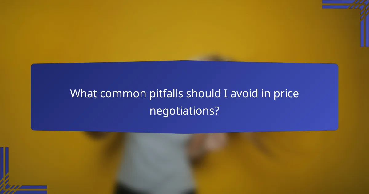 What common pitfalls should I avoid in price negotiations?