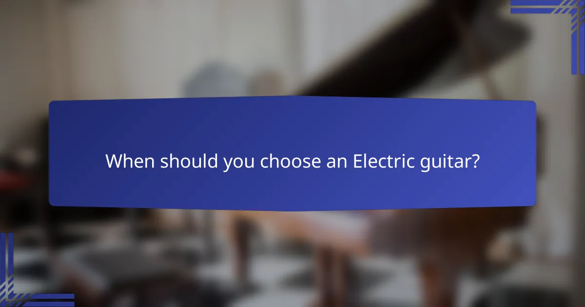 When should you choose an Electric guitar?