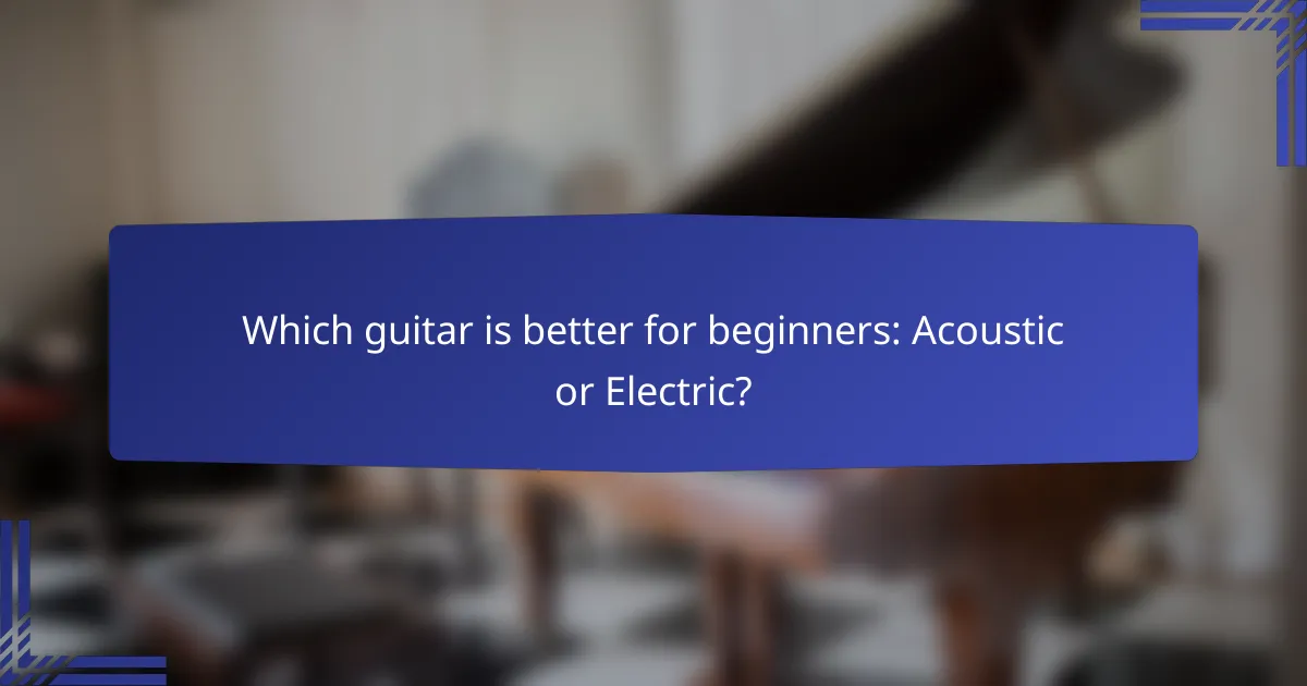 Which guitar is better for beginners: Acoustic or Electric?
